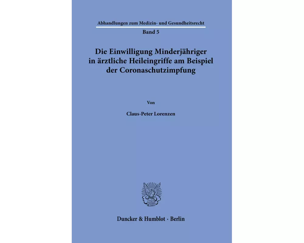 Die Einwilligung Minderjähriger in ärztliche Heileingriffe am Beispiel der Coronaschutzimpfung