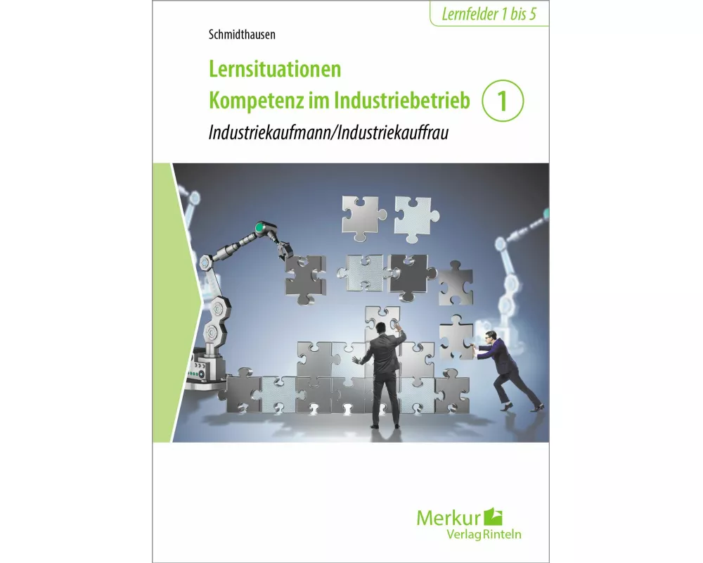 Lernsituationen Kompetenz im Industriebetrieb - Band 1