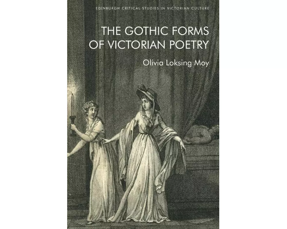 The Gothic Forms of Victorian Poetry