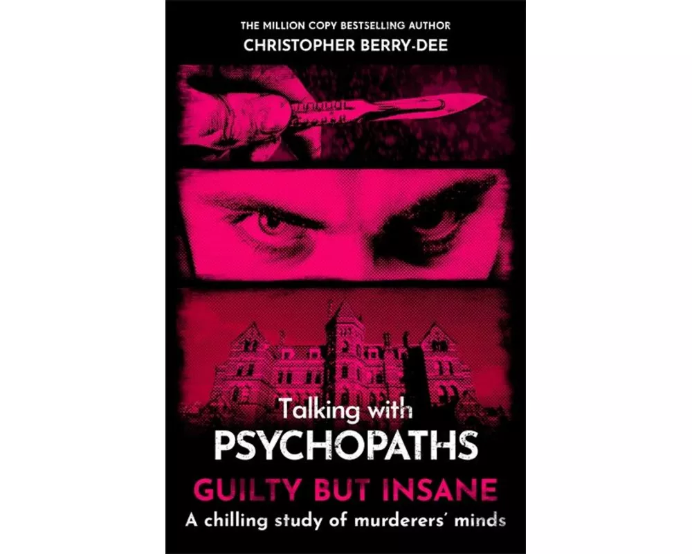Talking with Psychopaths and Savages: Guilty but Insane