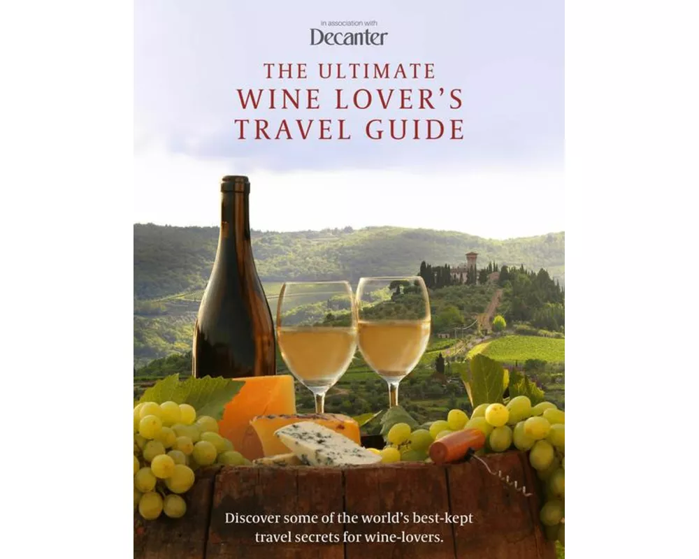 The Ultimate Wine Lover's Travel Guide