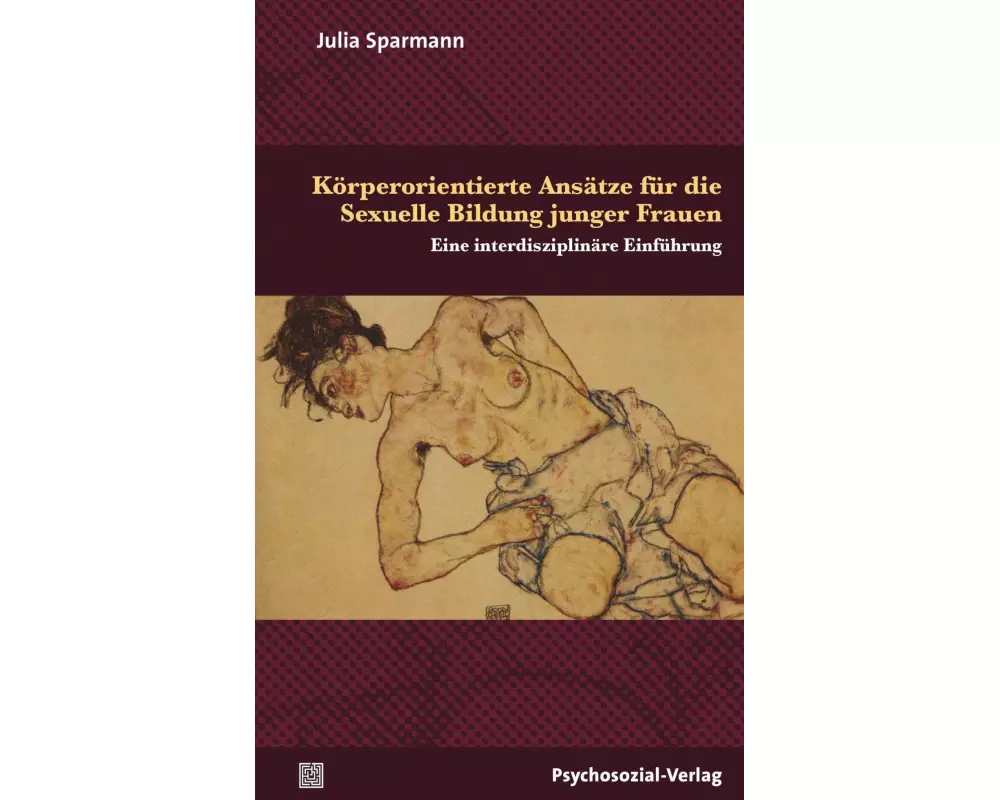 Körperorientierte Ansätze für die Sexuelle Bildung junger Frauen