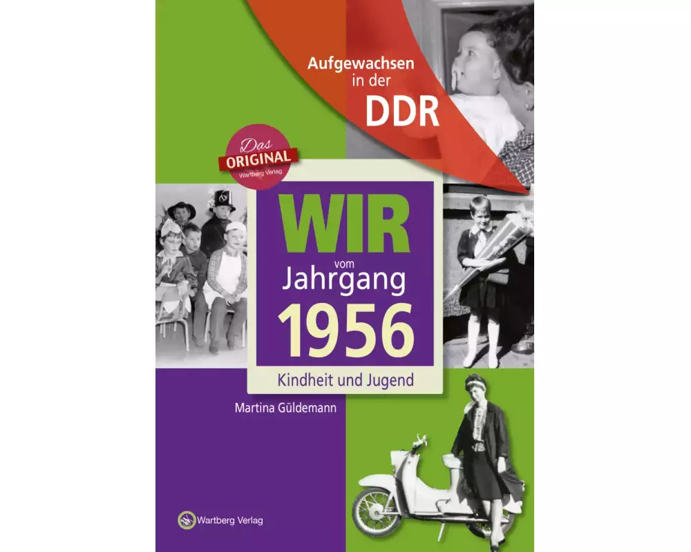 Aufgewachsen in der DDR - Wir vom Jahrgang 1956 - Kindheit und Jugend