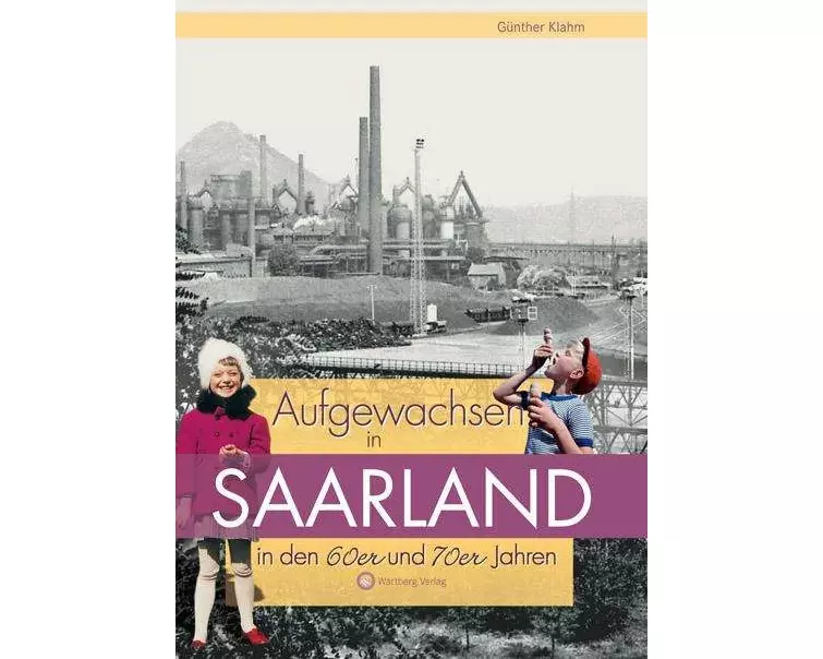Aufgewachsen im Saarland in den 60er & 70er Jahren