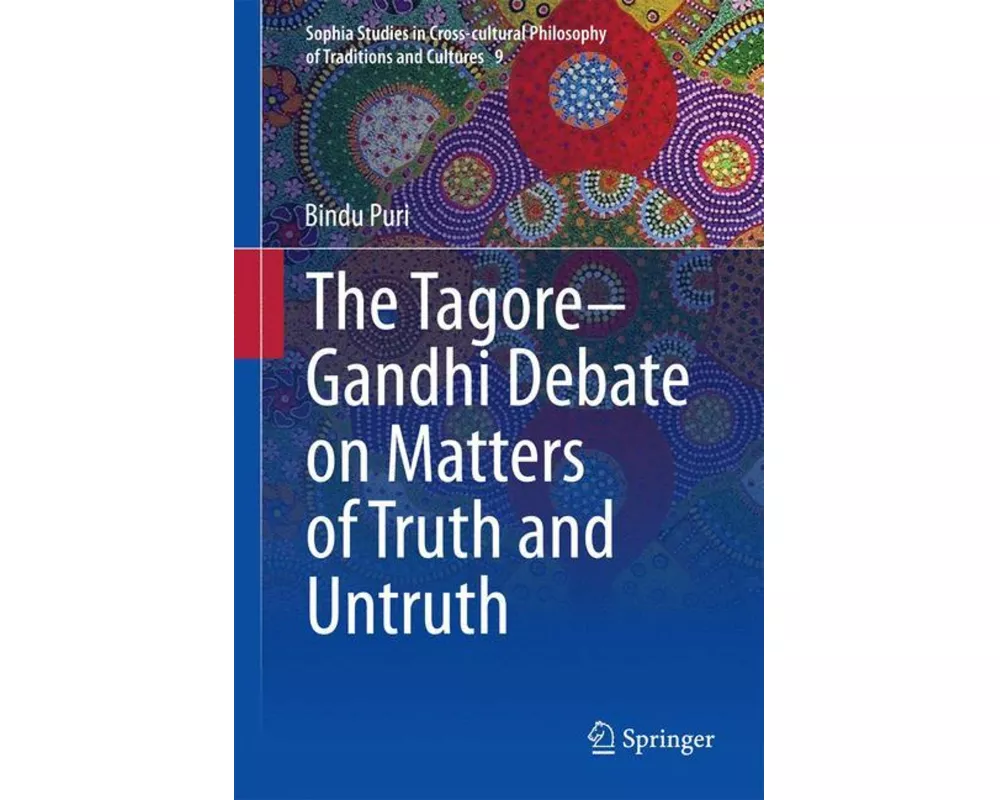 The Tagore-Gandhi Debate on Matters of Truth and Untruth