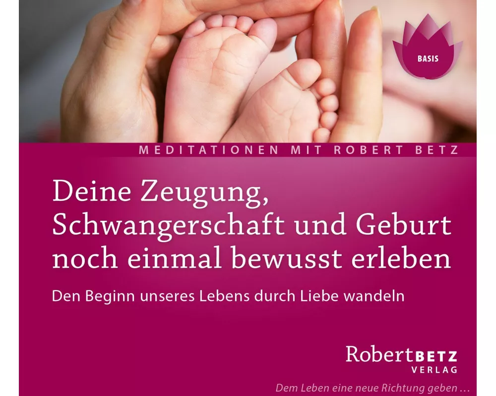 Zeugung, Schwangerschaft und Geburt noch einmal bewusst erleben - Meditations-CD