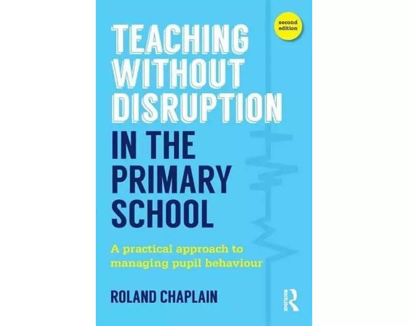 Teaching Without Disruption in the Primary School
