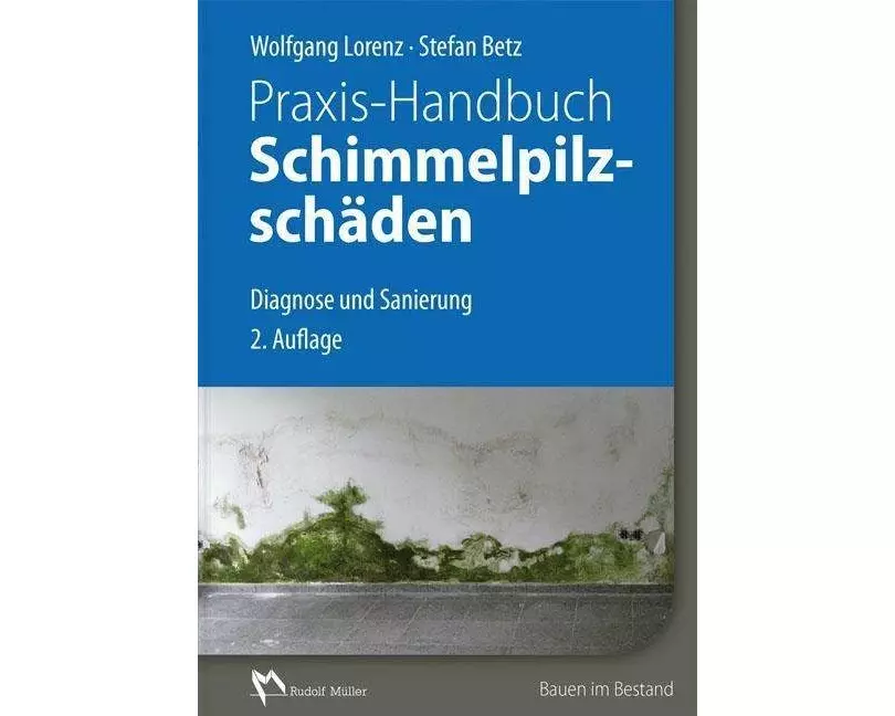 Praxis-Handbuch Schimmelpilzschäden