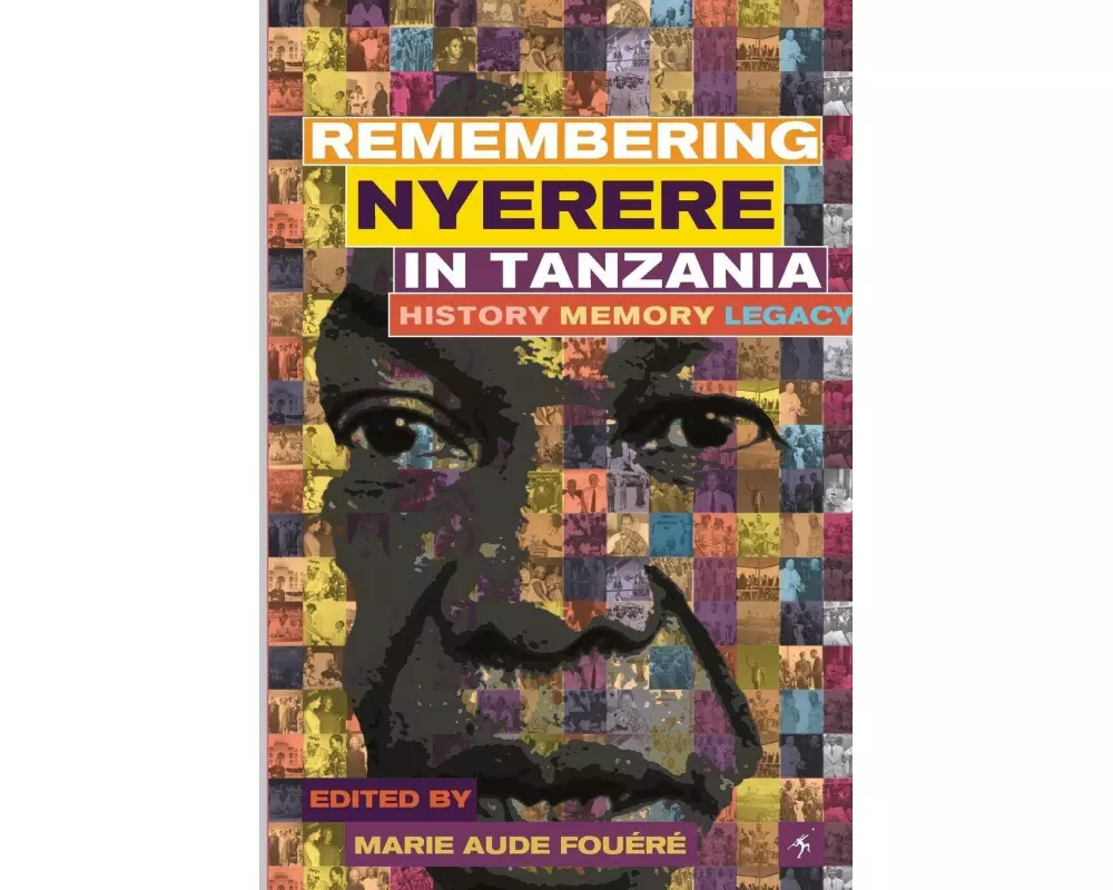 Remembering Julius Nyerere in Tanzania. History, Memory, Legacy