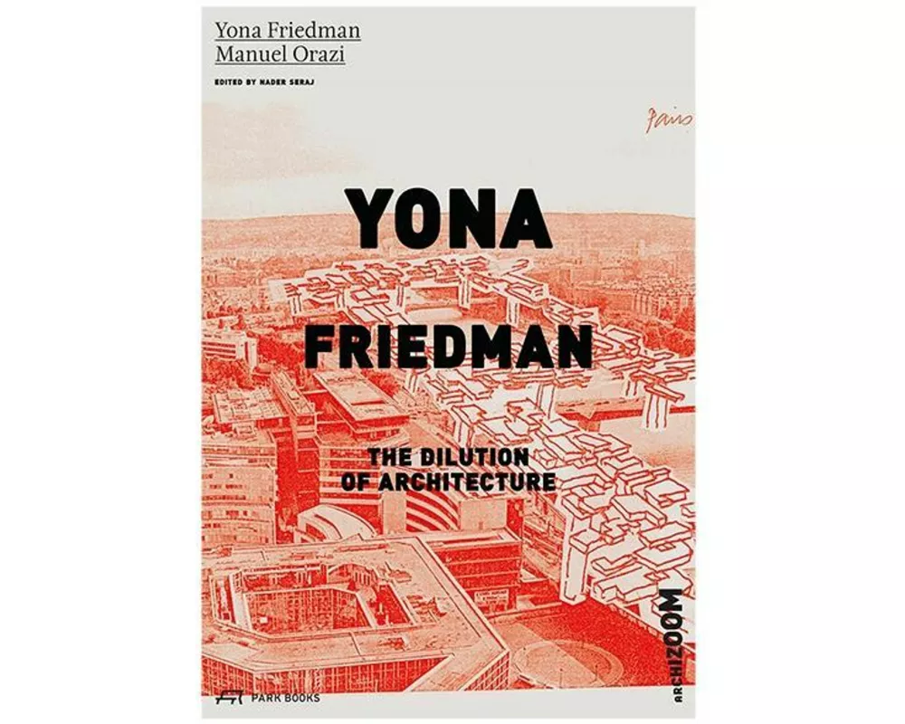 Yona Friedman. The Dilution of Architecture