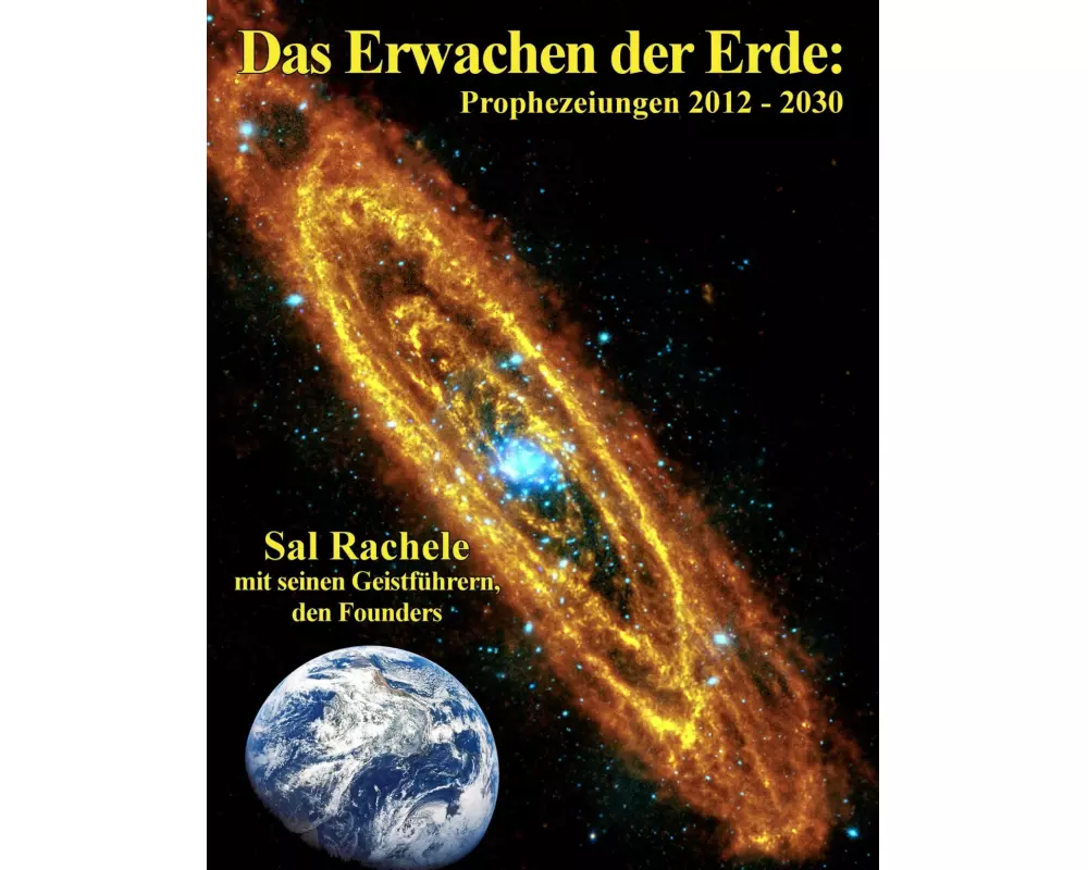 Das Erwachen der Erde: Prophezeiungen 2012 - 2030