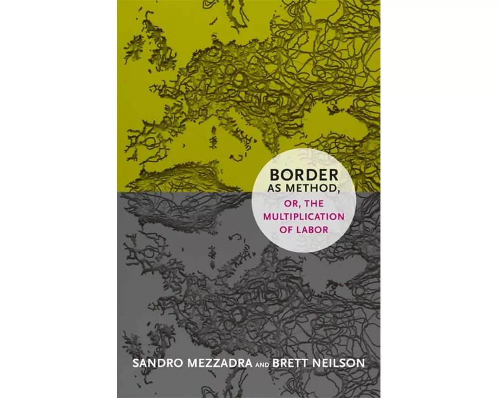 Border as Method, or, the Multiplication of Labor