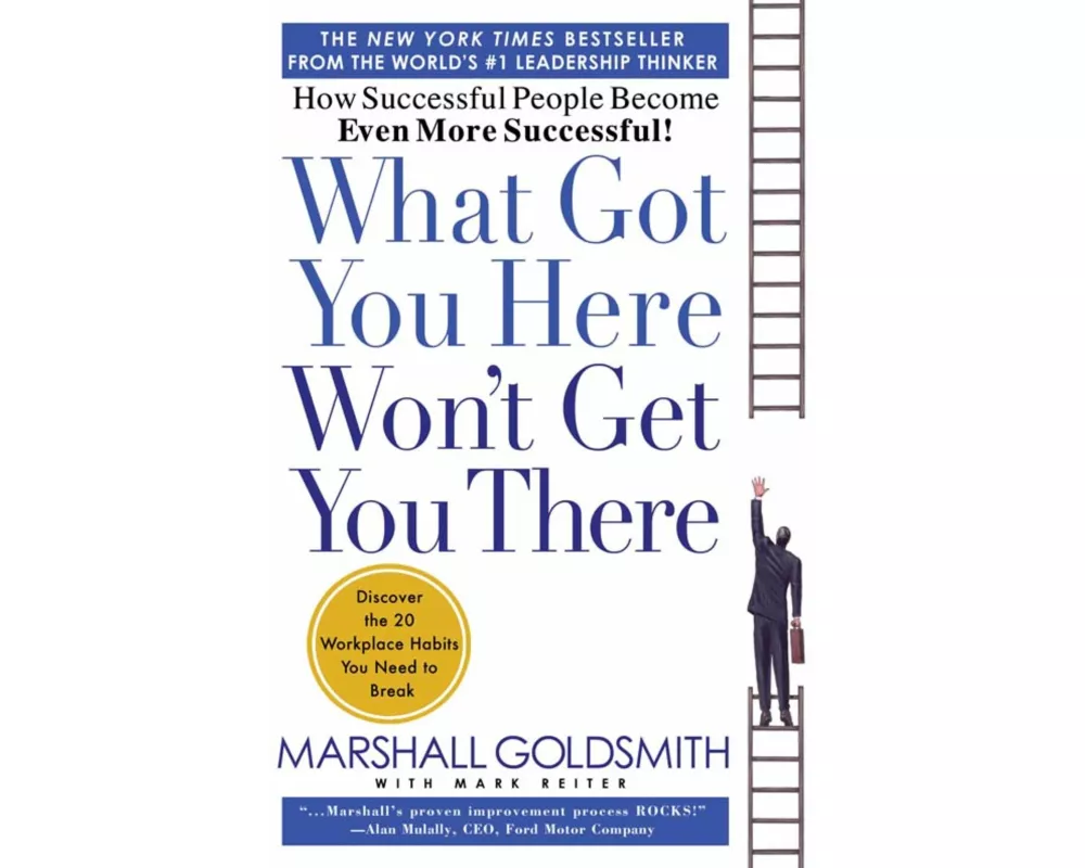 What Got You Here Won't Get You There