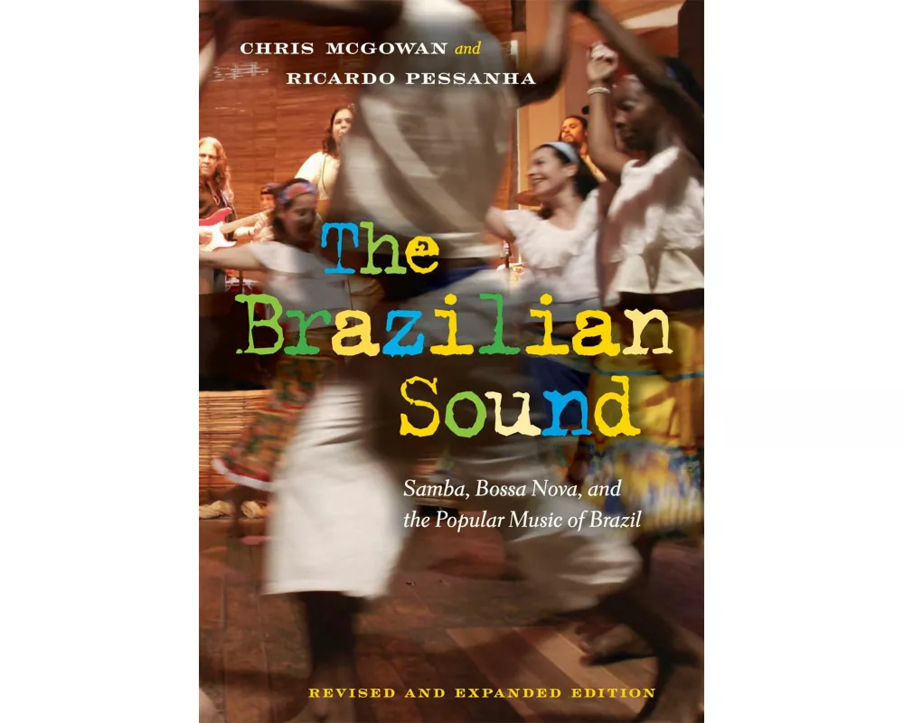 The Brazilian Sound: Samba, Bossa Nova, and the Popular Music of Brazil