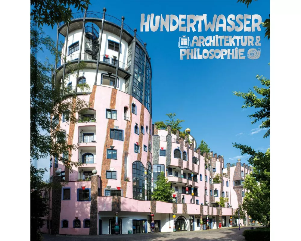 Hundertwasser Architektur & Philosophie - Die Grüne Zitadelle