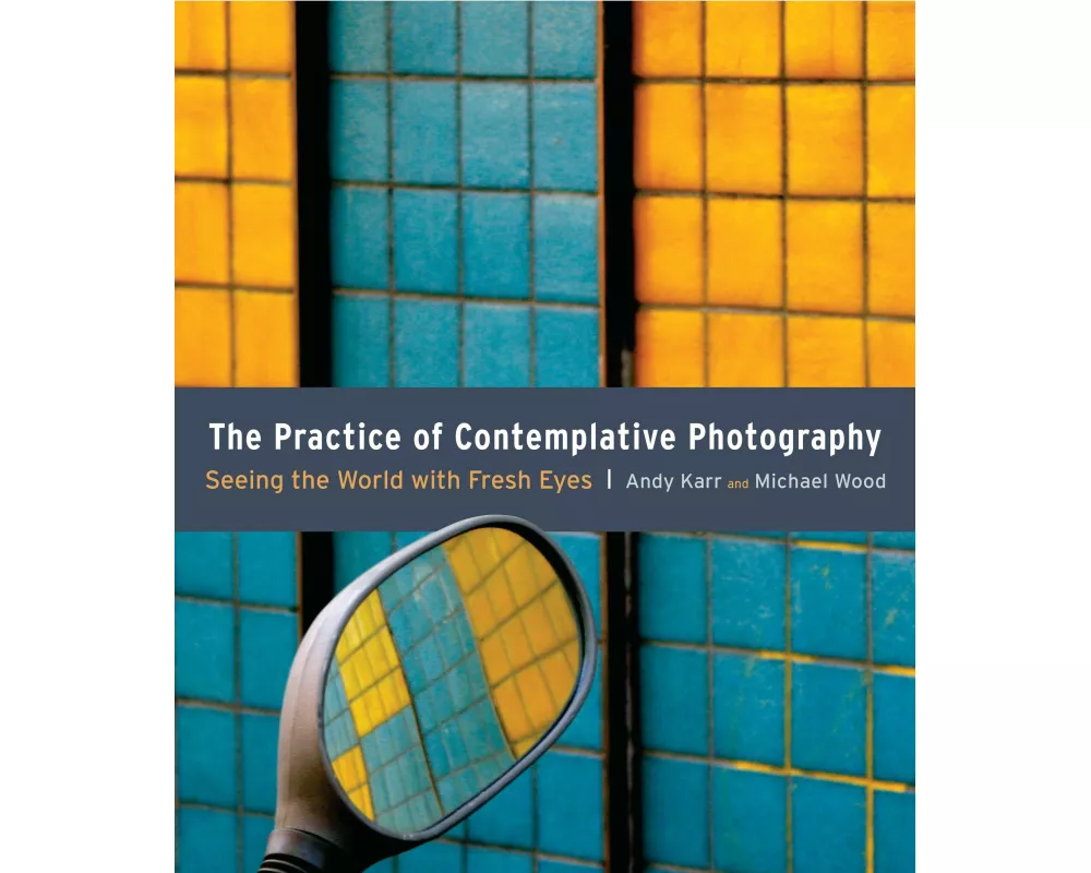 The Practice of Contemplative Photography
