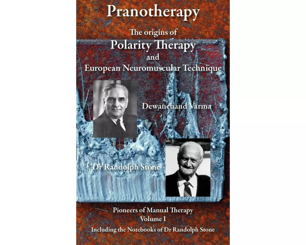 Pranotherapy - The Origins of Polarity Therapy and European Neuromuscular Technique