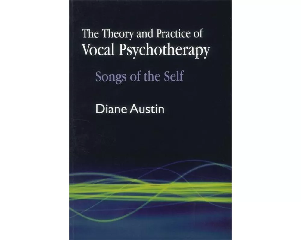 The Theory and Practice of Vocal Psychotherapy