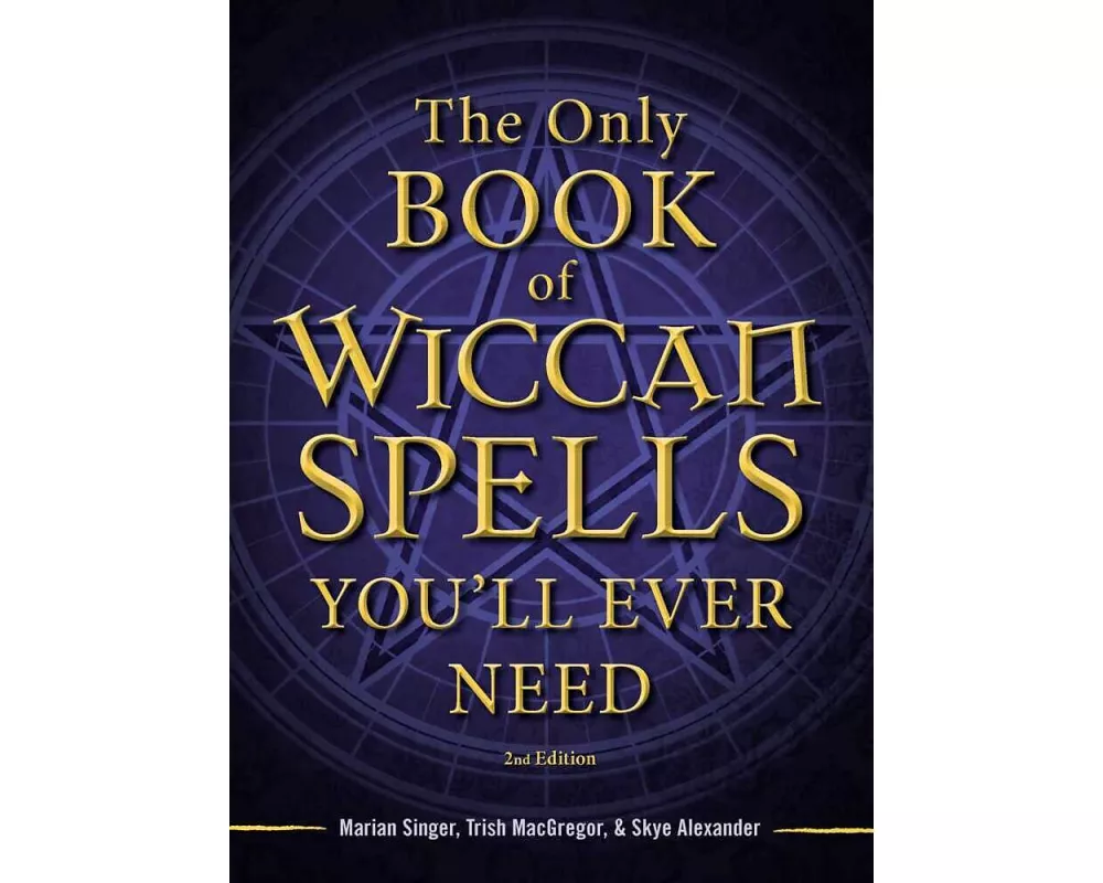 The Only Book of Wiccan Spells You'll Ever Need
