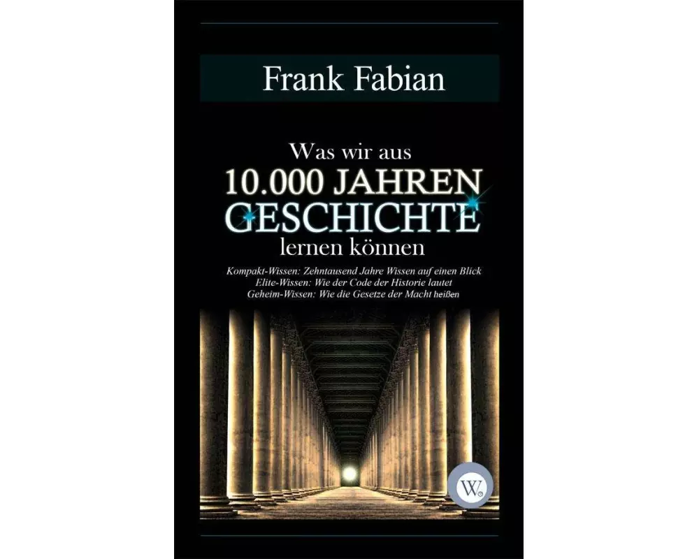 Was wir aus 10.000 Jahren Geschichte lernen können