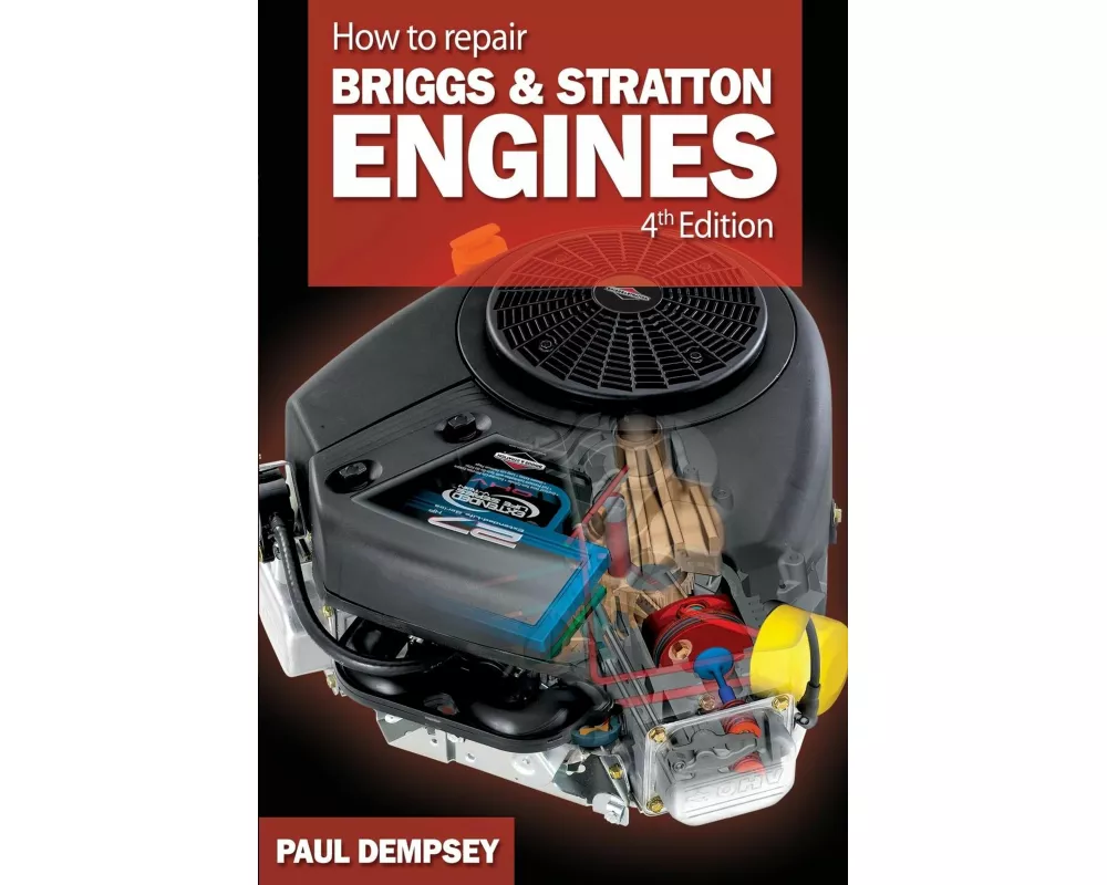 How to Repair Briggs and Stratton Engines, 4th Ed