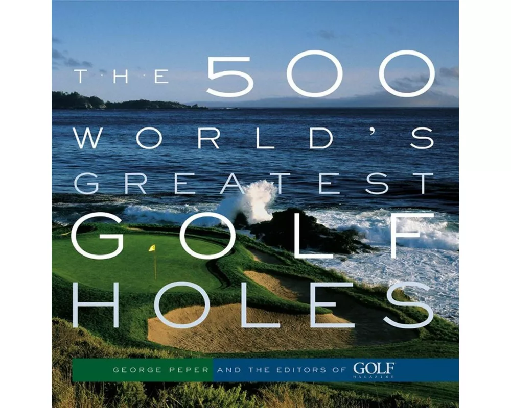 The 500 World's Greatest Golf Holes