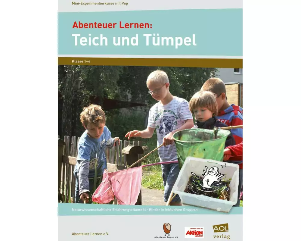 Abenteuer Lernen: Teich und Tümpel. Mini-Experimentierkurse mit Pep!