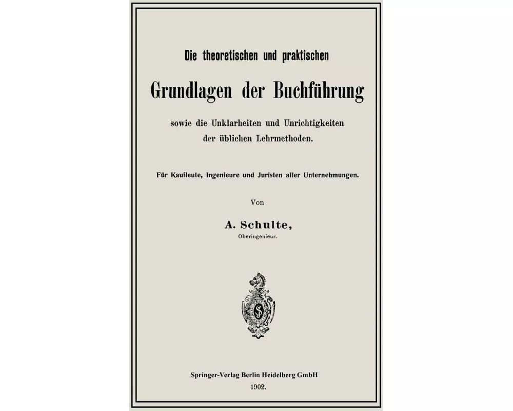 Die theoretischen und praktischen Grundlagen der Buchführung sowie die Unklarheiten und Unrichtigkeiten der üblichen Lehrmethoden