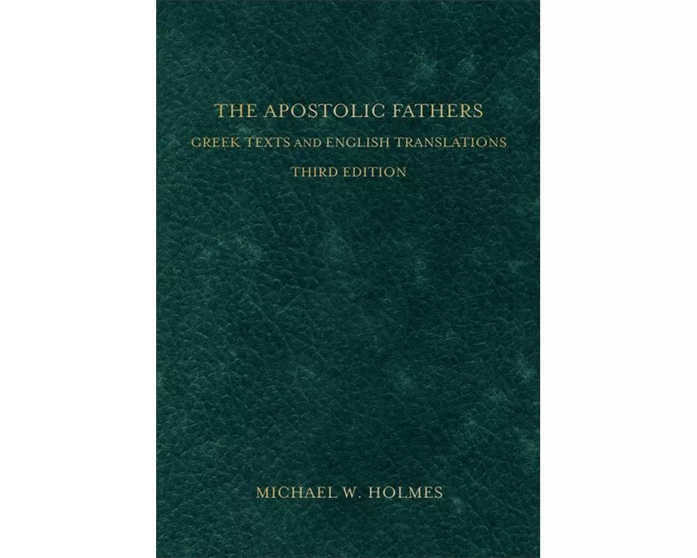 The Apostolic Fathers – Greek Texts and English Translations