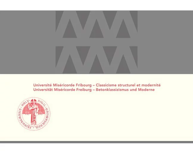 Universität Miséricorde Freiburg – Betonklassizismus und Moderne