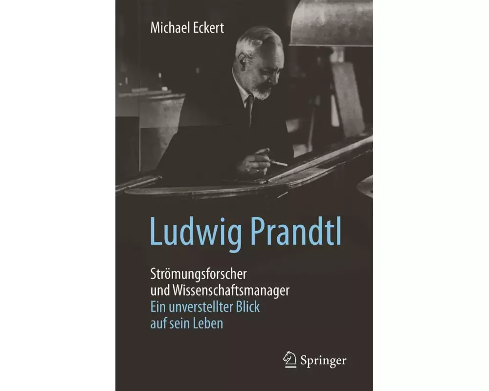 Ludwig Prandtl - Strömungsforscher und Wissenschaftsmanager