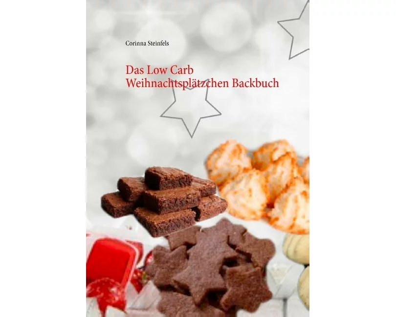 Das Low Carb Weihnachtsplätzchen Backbuch