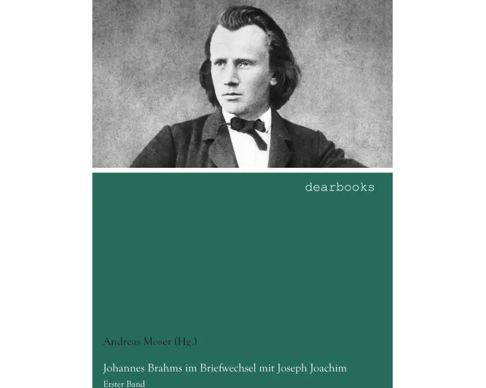 Johannes Brahms im Briefwechsel mit Joseph Joachim