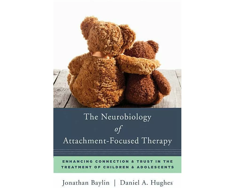 The Neurobiology of Attachment-Focused Therapy