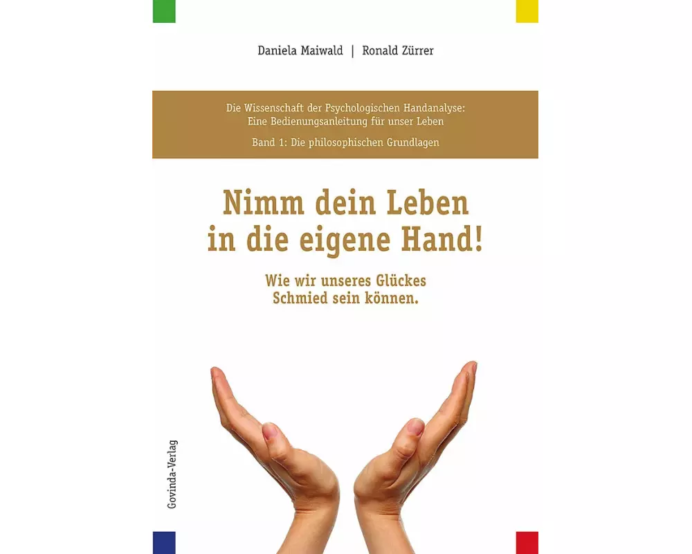Die Wissenschaft der Psychologischen Handanalyse / Nimm dein Leben in die eigene Hand!