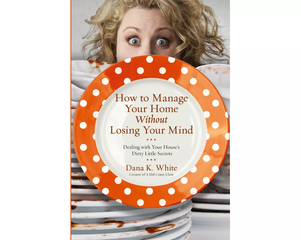 How to Manage Your Home Without Losing Your Mind