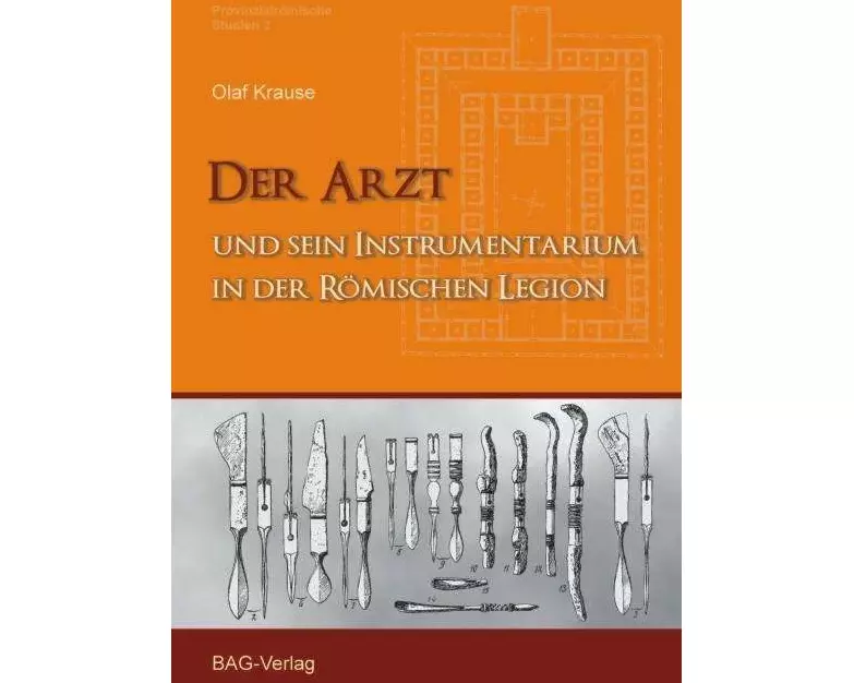 Der Arzt und sein Instrumentarium in der römischen Legion