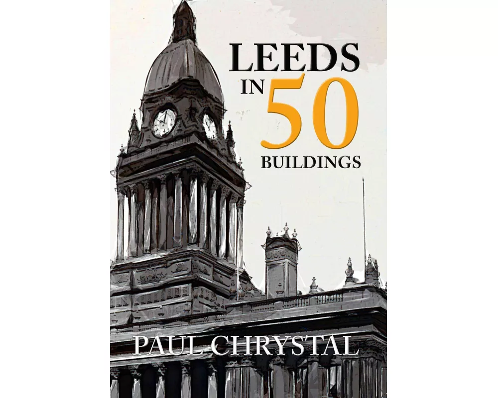 Leeds in 50 Buildings
