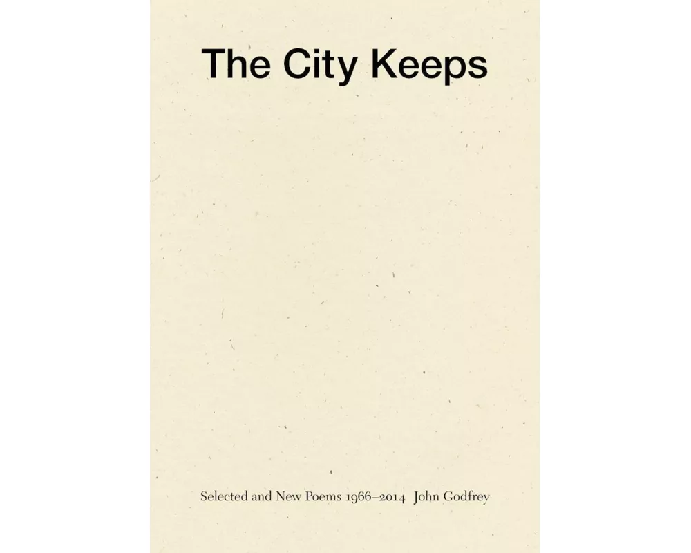The City Keeps: Selected and New Poems 1966-2014