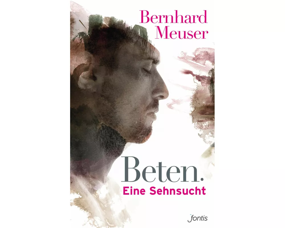 Beten: Eine Sehnsucht