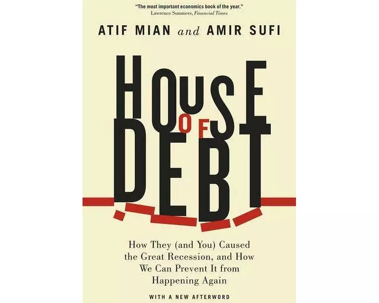 House of Debt – How They (and You) Caused the Great Recession, and How We Can Prevent It from Happening Again
