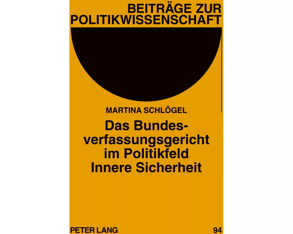 Das Bundesverfassungsgericht im Politikfeld Innere Sicherheit