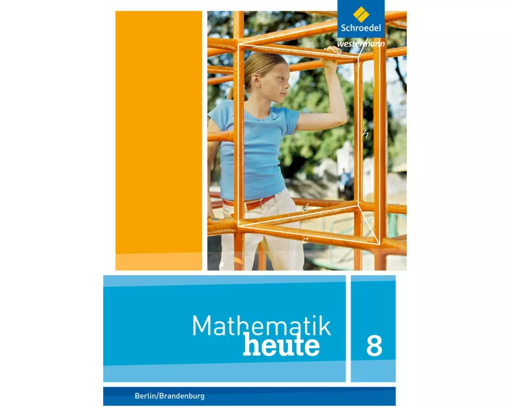 Mathematik heute - Ausgabe 2016 für die Sekundarstufe I in Berlin und Brandenburg