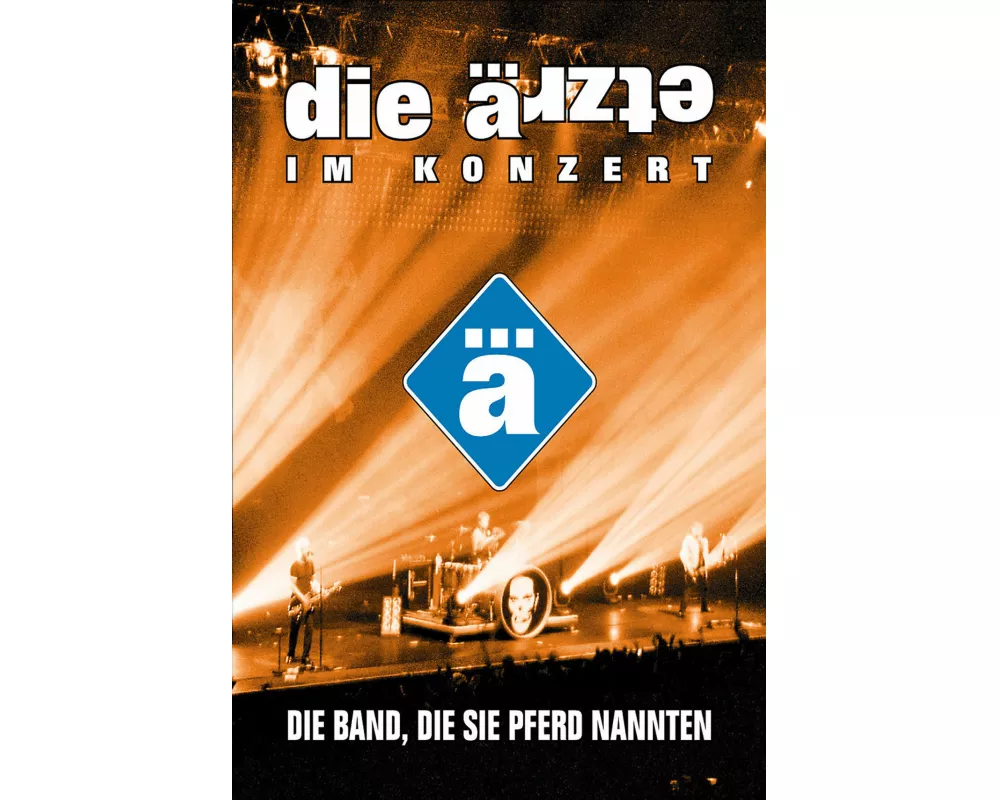 Die Ärzte - Im Konzert - Die Band, die sie Pferd nannten