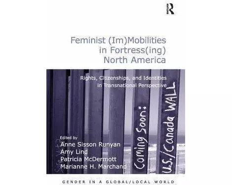 Feminist (Im)Mobilities in Fortress(ing) North America