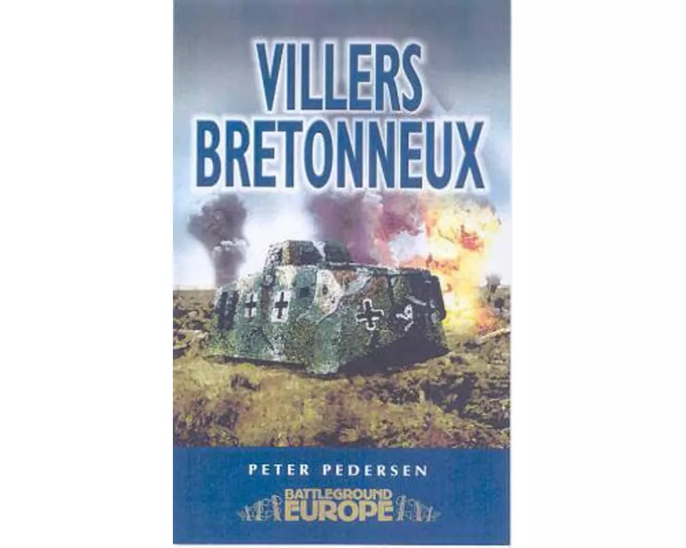 Villers Bretonneux: Somme Battleground Europe WWI