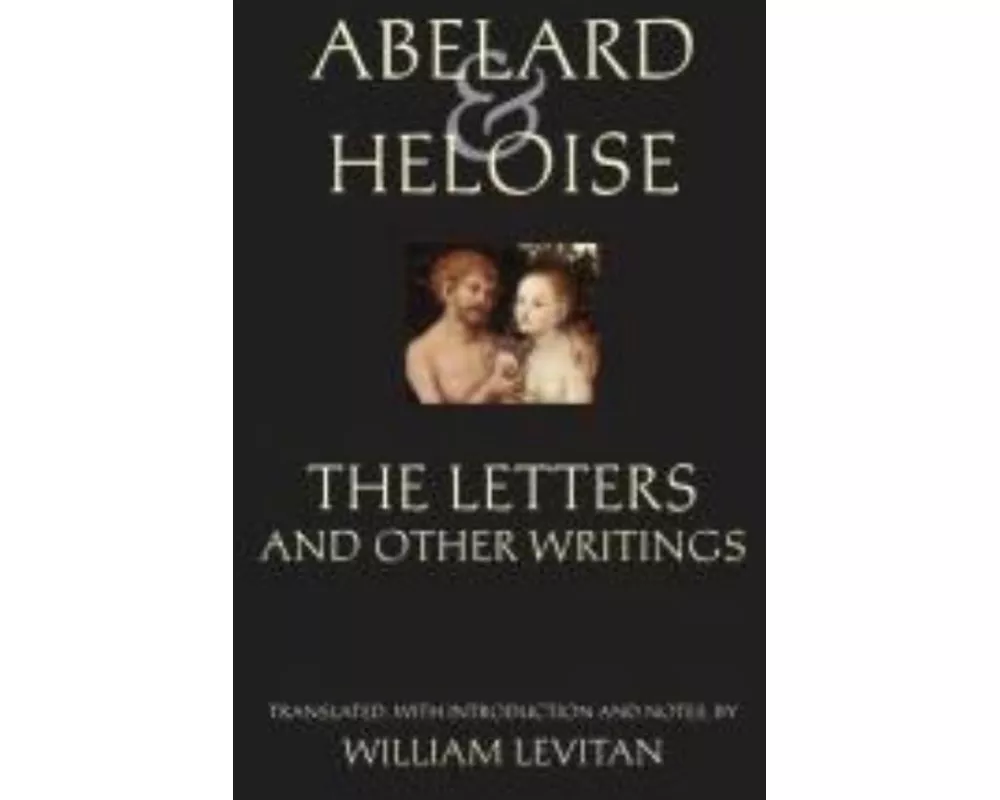 Abelard and Heloise: The Letters and Other Writings