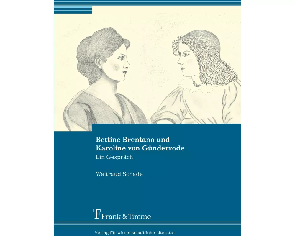 Bettine Brentano und Karoline von Günderrode