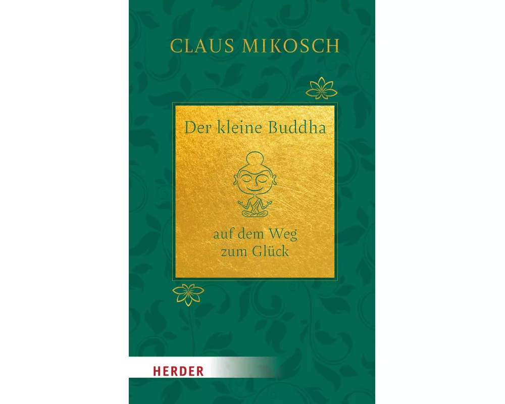 Der kleine Buddha auf dem Weg zum Glück. Jubiläumsausgabe