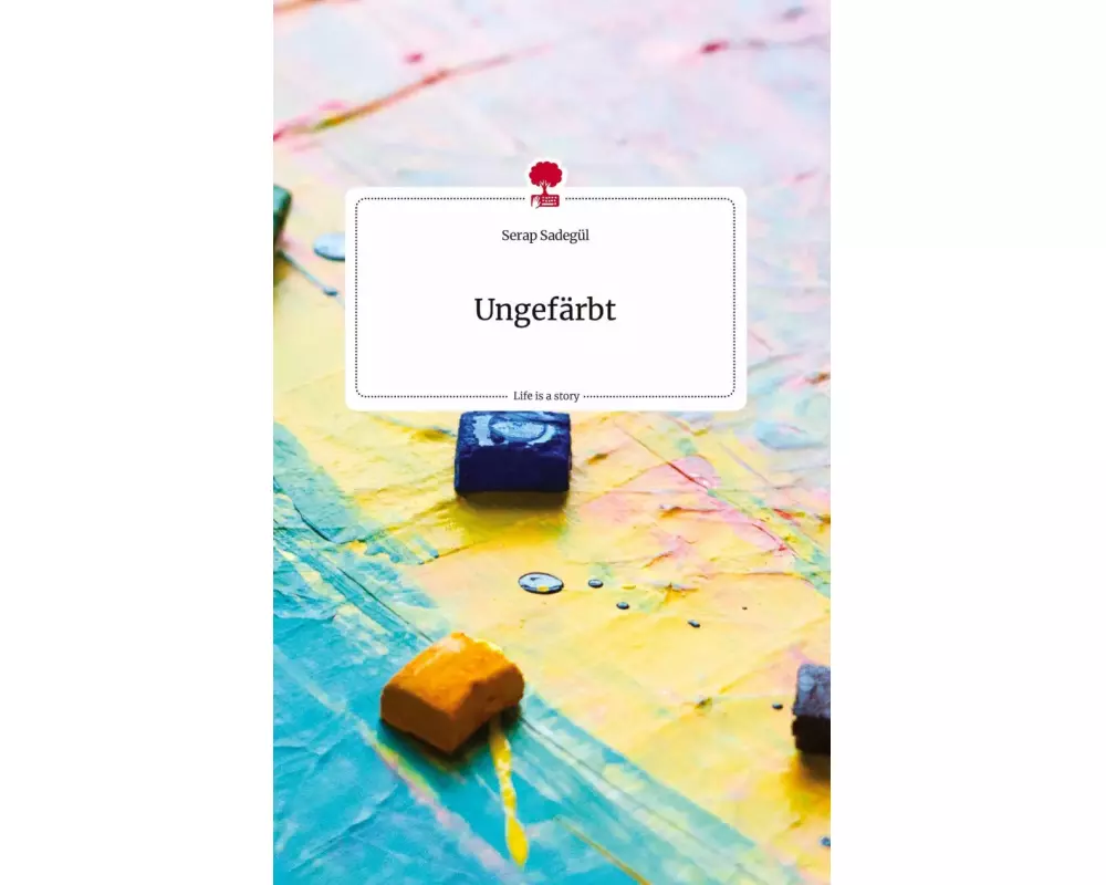 Ungefärbt. Life is a Story - story.one